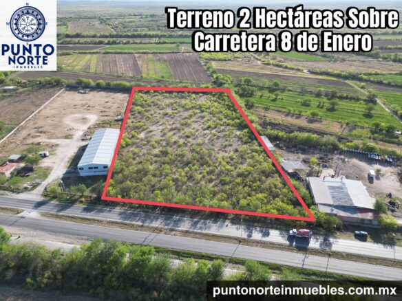 Venta Terreno 2 Hectáreas sobre Carretera 30, Ejido 8 de Enero
