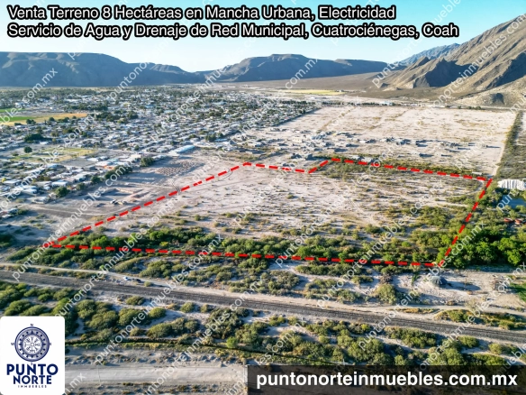 Venta Terreno 8 Hectáreas en Mancha Urbana, Electricidad, Servicio de Agua y Drenaje de Red Municipal, Cuatrociénegas, Coah
