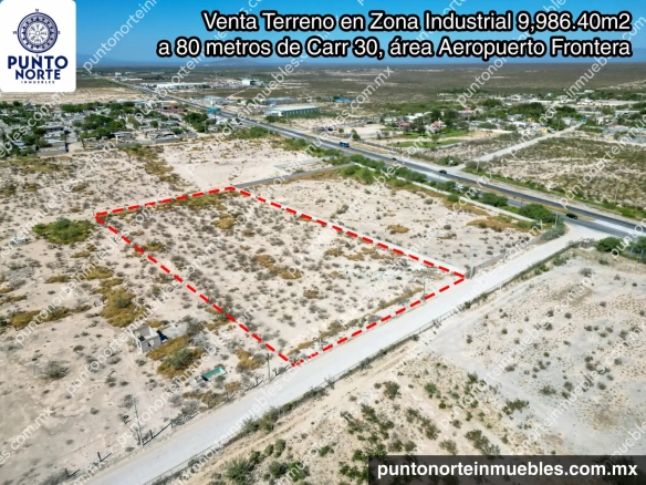 Venta Terreno en Zona Industrial 9,986.40m2 a 80 metros de Carr 30, área Aeropuerto Frontera