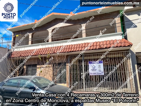 Venta Casa con 4 Recamaras y 300m2 de Terreno en Zona Centro de Monclova