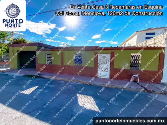 Venta Casa 3 Recamaras en Esquina Col Roma, Monclova, 120m2 de Construcción
