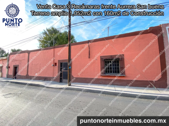Venta Casa 3 Recámaras frente Aurrera San buena, Terreno amplio 1,052m2 con 160m2 de Construcción